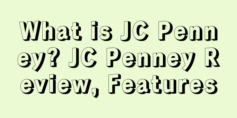 What is JC Penney? JC Penney Review, Features