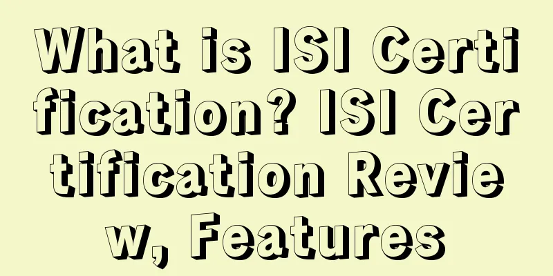 What is ISI Certification? ISI Certification Review, Features