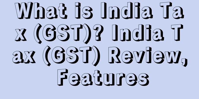What is India Tax (GST)? India Tax (GST) Review, Features