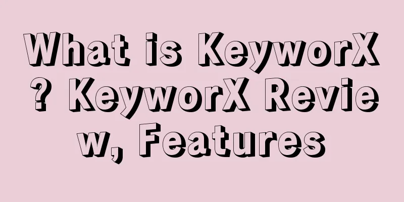 What is KeyworX? KeyworX Review, Features