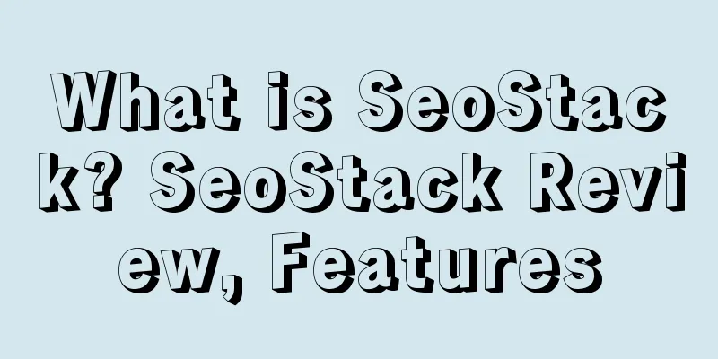 What is SeoStack? SeoStack Review, Features