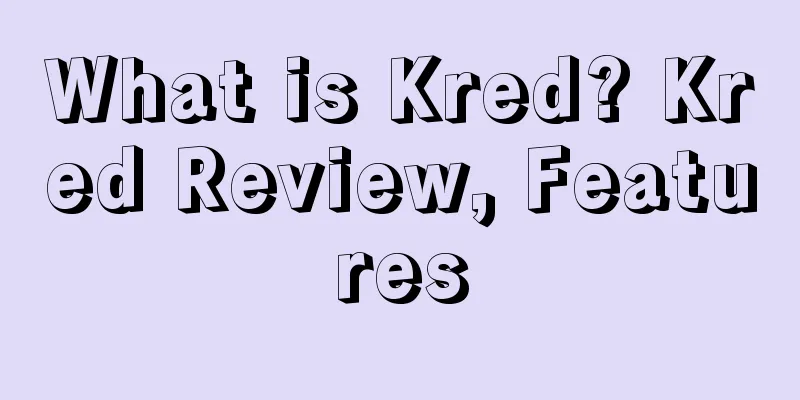 What is Kred? Kred Review, Features