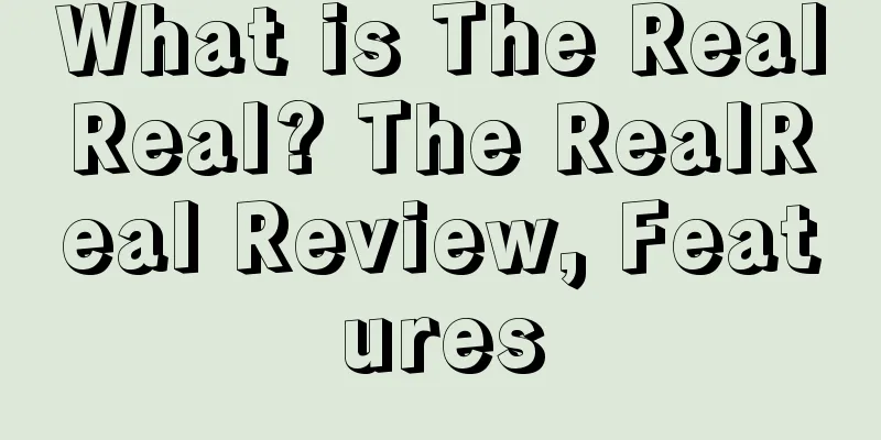 What is The RealReal? The RealReal Review, Features
