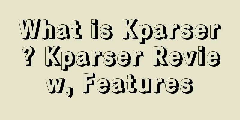 What is Kparser? Kparser Review, Features