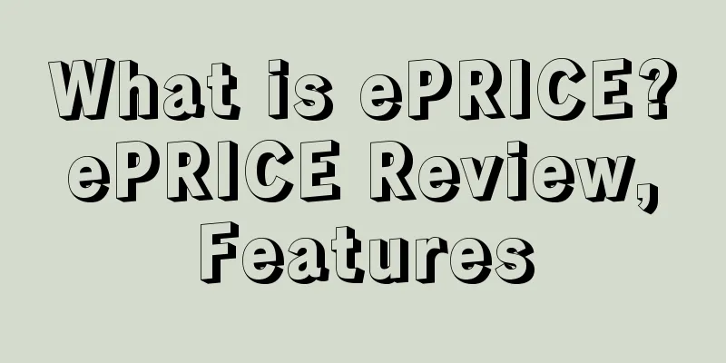 What is ePRICE? ePRICE Review, Features