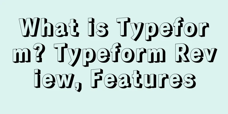 What is Typeform? Typeform Review, Features