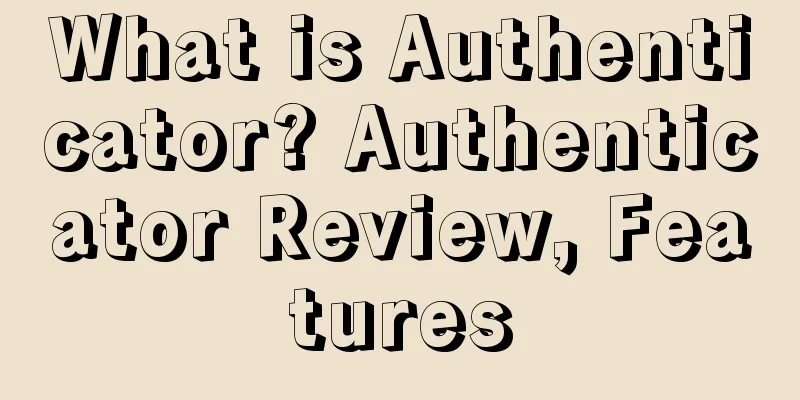 What is Authenticator? Authenticator Review, Features