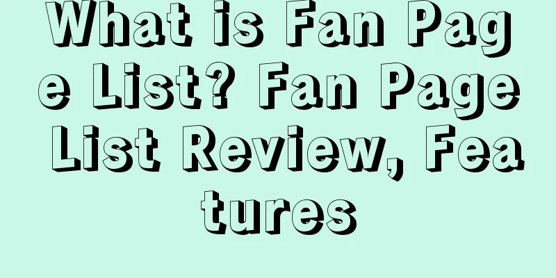 What is Fan Page List? Fan Page List Review, Features