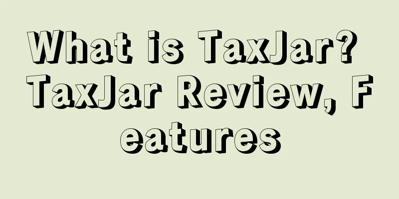 What is TaxJar? TaxJar Review, Features
