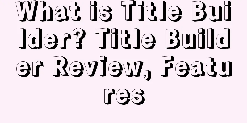 What is Title Builder? Title Builder Review, Features