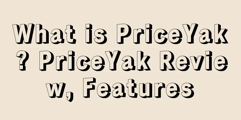 What is PriceYak? PriceYak Review, Features
