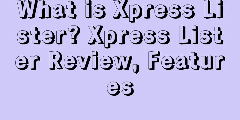 What is Xpress Lister? Xpress Lister Review, Features