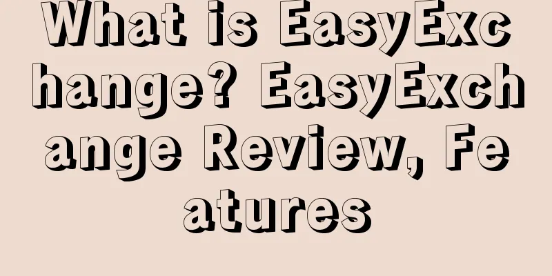 What is EasyExchange? EasyExchange Review, Features