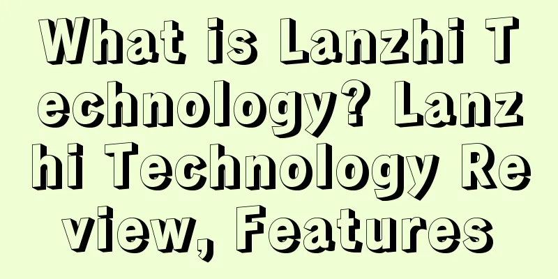 What is Lanzhi Technology? Lanzhi Technology Review, Features