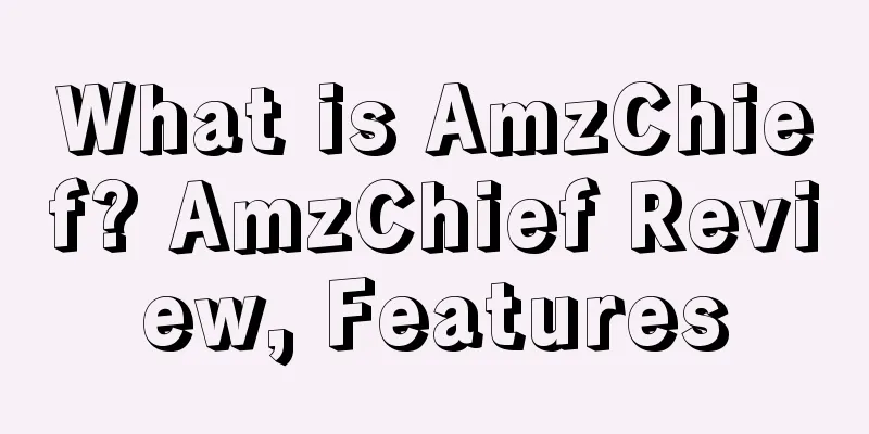 What is AmzChief? AmzChief Review, Features