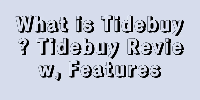 What is Tidebuy? Tidebuy Review, Features