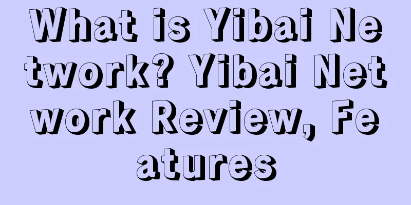 What is Yibai Network? Yibai Network Review, Features