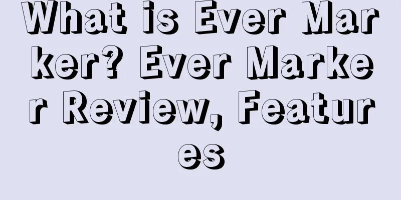 What is Ever Marker? Ever Marker Review, Features