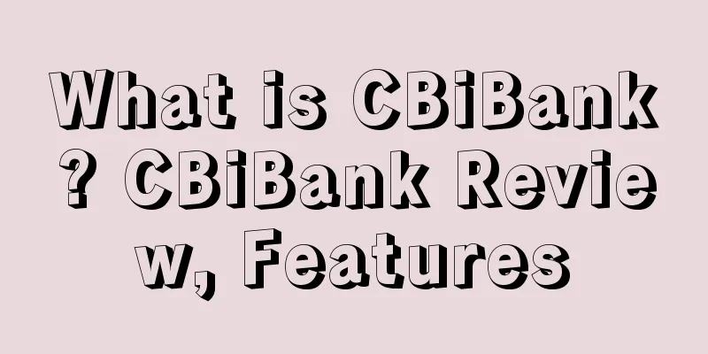 What is CBiBank? CBiBank Review, Features