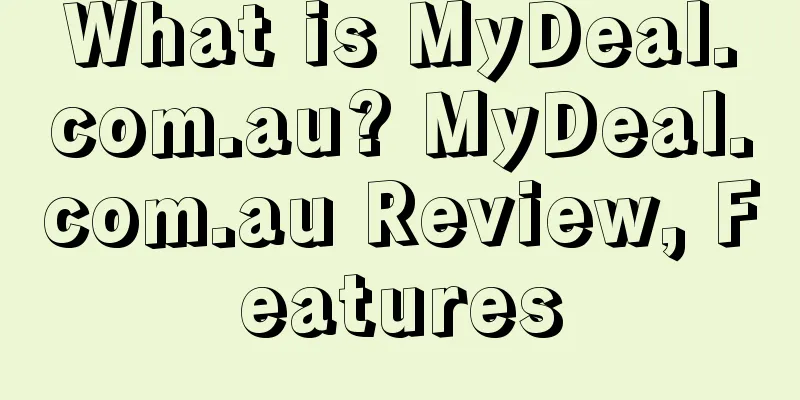 What is MyDeal.com.au? MyDeal.com.au Review, Features