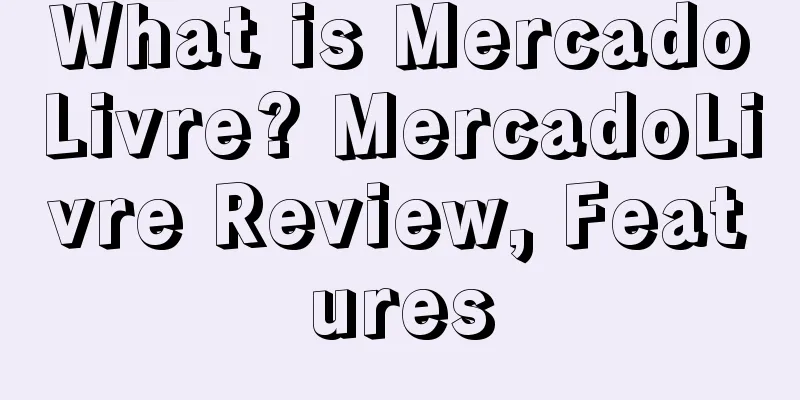 What is MercadoLivre? MercadoLivre Review, Features