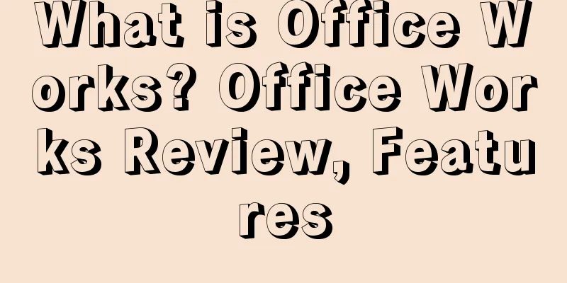 What is Office Works? Office Works Review, Features