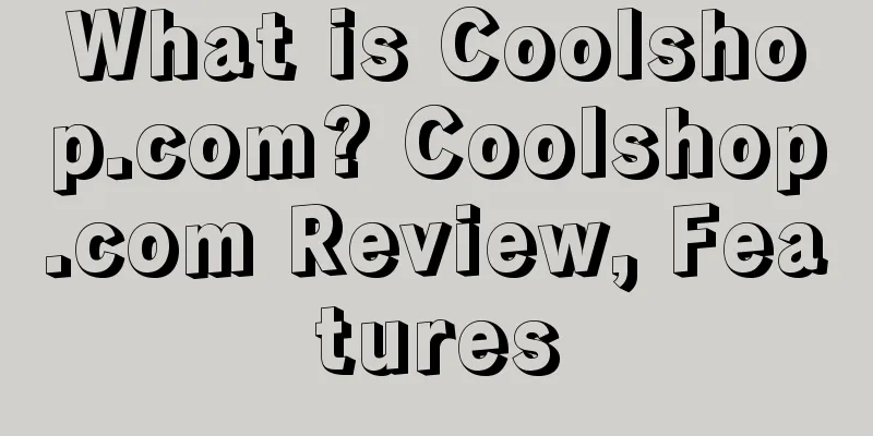 What is Coolshop.com? Coolshop.com Review, Features