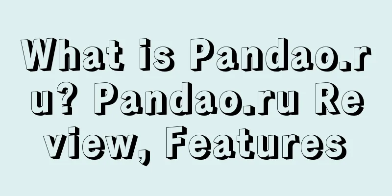 What is Pandao.ru? Pandao.ru Review, Features
