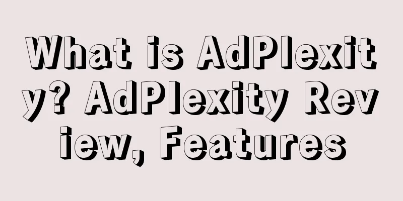 What is AdPlexity? AdPlexity Review, Features
