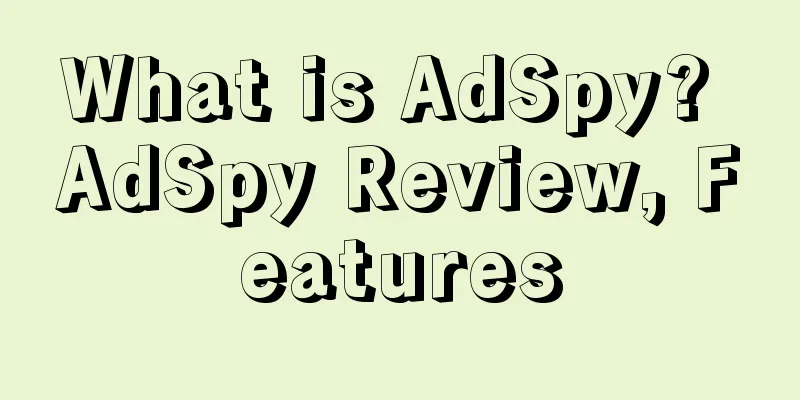 What is AdSpy? AdSpy Review, Features