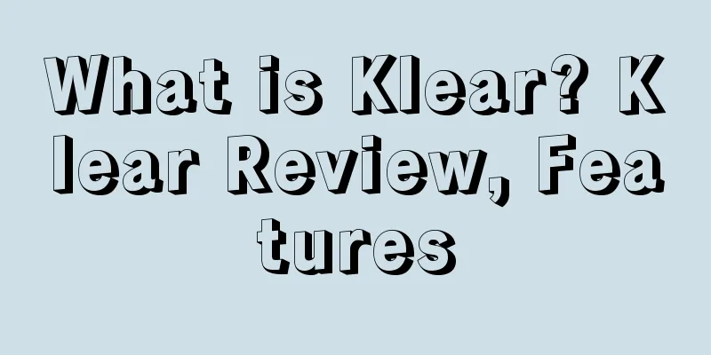 What is Klear? Klear Review, Features