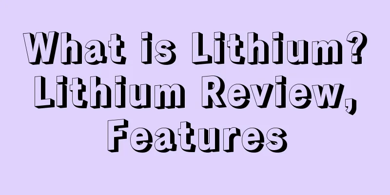 What is Lithium? Lithium Review, Features