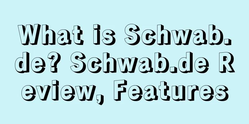 What is Schwab.de? Schwab.de Review, Features