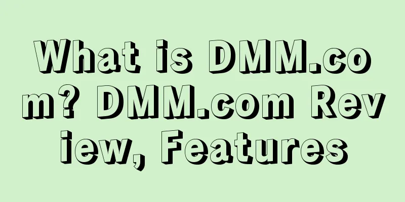 What is DMM.com? DMM.com Review, Features