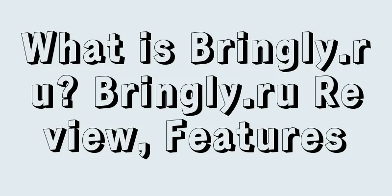 What is Bringly.ru? Bringly.ru Review, Features