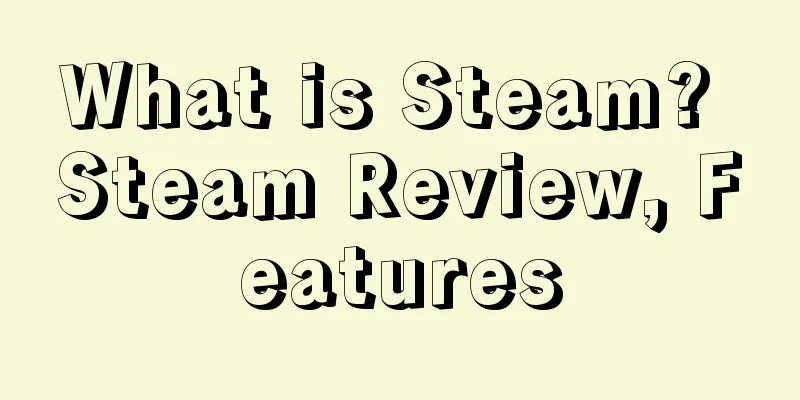 What is Steam? Steam Review, Features