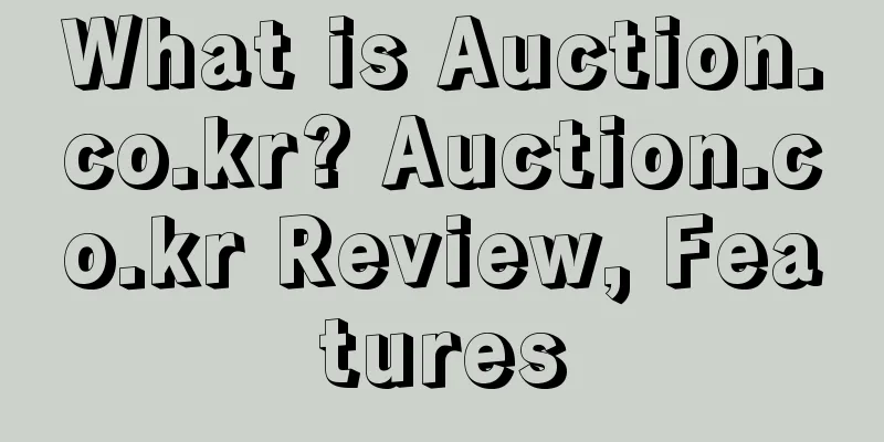 What is Auction.co.kr? Auction.co.kr Review, Features