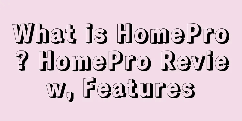 What is HomePro? HomePro Review, Features