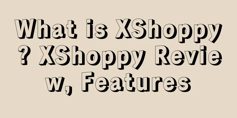 What is XShoppy? XShoppy Review, Features