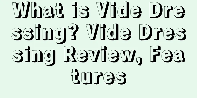 What is Vide Dressing? Vide Dressing Review, Features