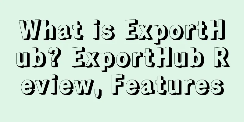 What is ExportHub? ExportHub Review, Features