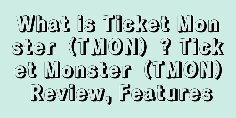 What is Ticket Monster（TMON）? Ticket Monster（TMON） Review, Features