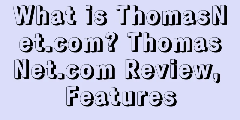 What is ThomasNet.com? ThomasNet.com Review, Features