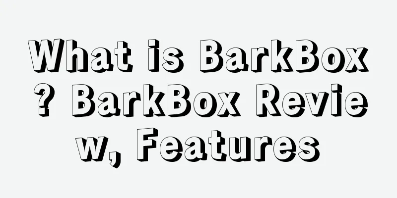 What is BarkBox? BarkBox Review, Features
