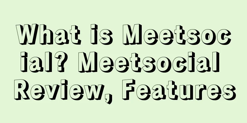 What is Meetsocial? Meetsocial Review, Features