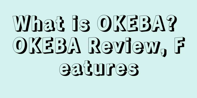 What is OKEBA? OKEBA Review, Features