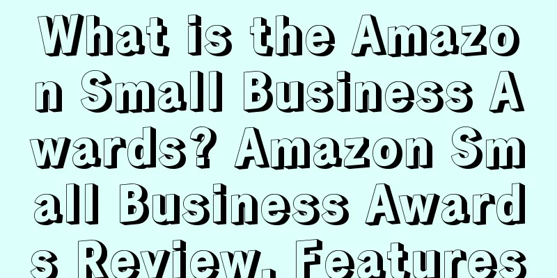 What is the Amazon Small Business Awards? Amazon Small Business Awards Review, Features