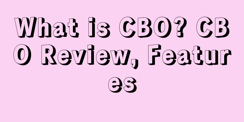 What is CBO? CBO Review, Features