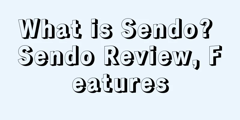 What is Sendo? Sendo Review, Features