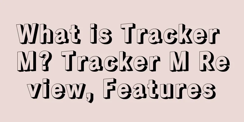What is Tracker M? Tracker M Review, Features